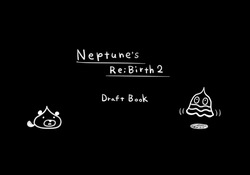 Neptune's Re;birth2 Draft Book